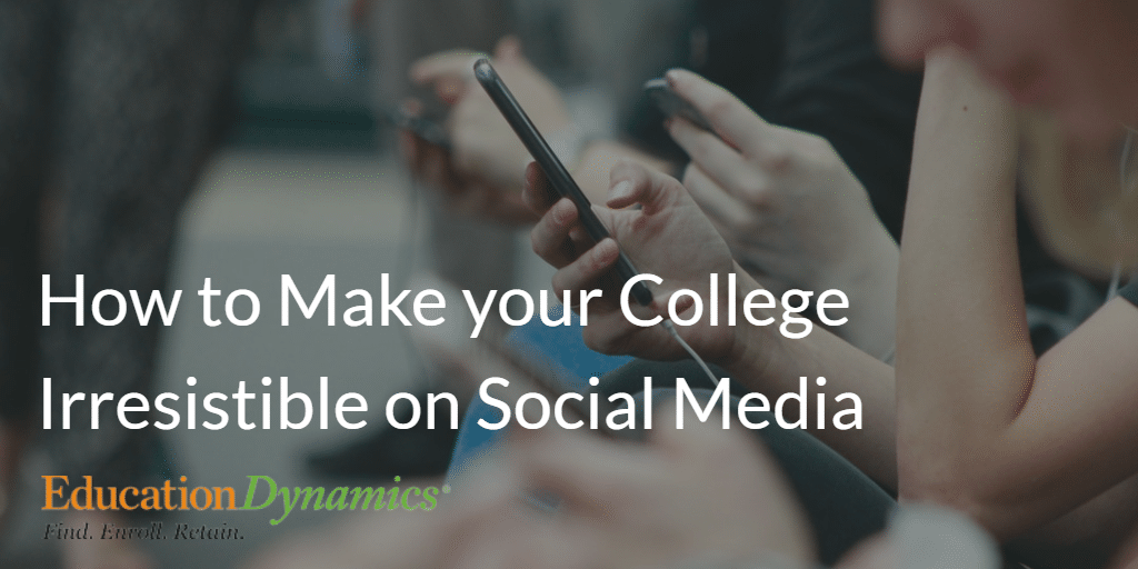 How to Make your College Irresistible on Social Media