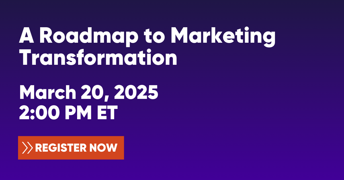 Upcoming Webinar: A Roadmap to Marketing Transformation
